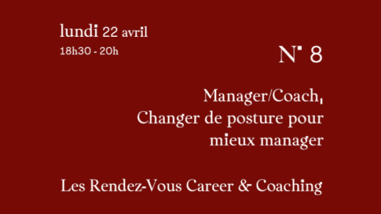 Les Rendez-Vous Coaching - N°8 - Manager/Coach : changer de posture, mieux manager et performer